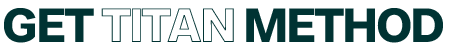The Titan Method™